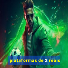 plataformas de 2 reais